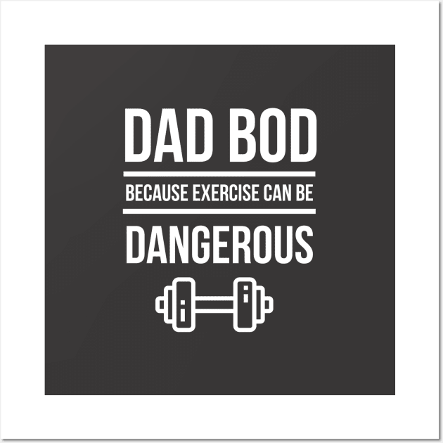 Dad Bod Because Exercise Can Be Dangerous Wall Art by DB Teez and More